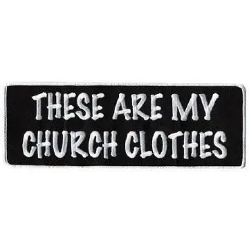 My Church Clothes Patch 4 Inch 1