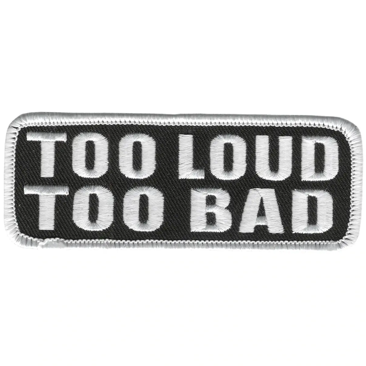 Too Loud Too Bad Patch 4 Inch 1