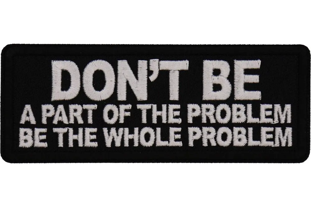 Don't Be Part Of The Problem Patch 1