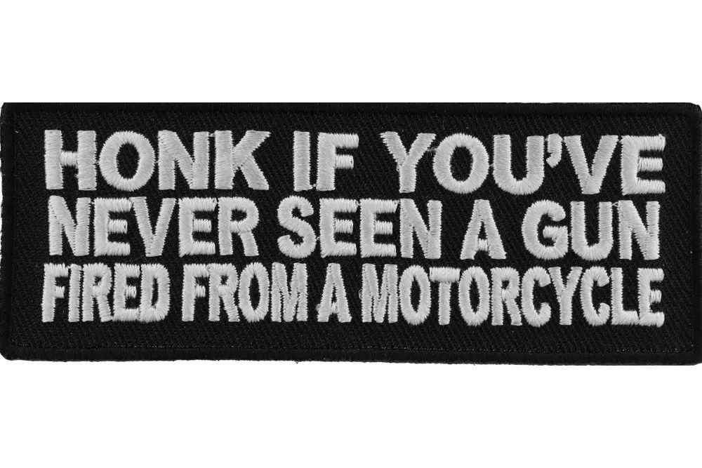 Honk If You've Never Seen A Gun Fired From A Motorcycle Patch 1